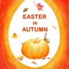 Easter In Autumn