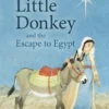 Mary's Little Donkey And The Escape To Egypt Chapter Book