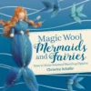 Magic Wool Mermaids And Fairies
