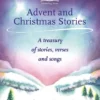 Advent And Christmas Stories - A Treasury Of Stories, Verses And Songs
