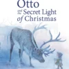 Otto And The Secret Light Of Christmas